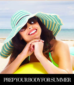 Prep Your Body for Summer Prep Your Body for Summer